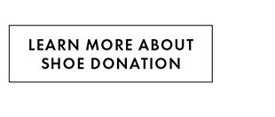 LEARN MORE ABOUT SHOE DONATION