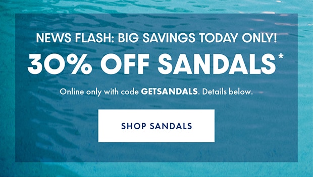 30% OFF SANDALS* with code GETSANDALS