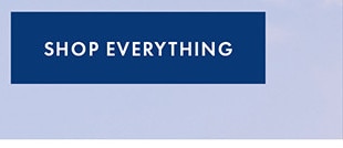 SHOP EVERYTHING