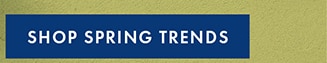 SHOP SPRING TRENDS