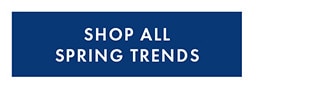 SHOP ALL SPRING TRENDS