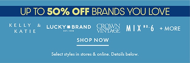 UP TO 50% OFF BRANDS YOU LOVE | SHOP NOW