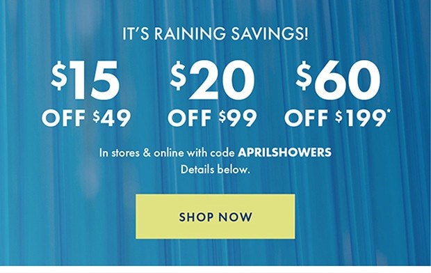 In stores & online with code APRILSHOWERS | SHOP NOW