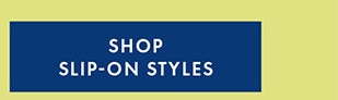 SHOP SLIP-ON STYLES