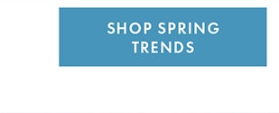 SHOP SPRING TRENDS