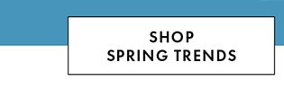 SHOP SPRING TRENDS